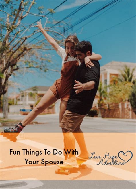 fun things to do with your spouse love hope adventure