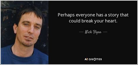 Read these quotes from film trailers and choose a title for each film. Nick Flynn quote: Perhaps everyone has a story that could break your heart.