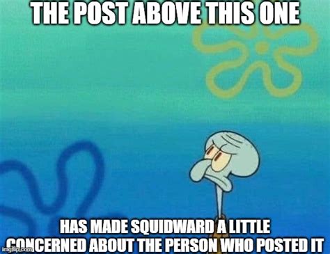 Image Tagged In Squidward Looking Up Imgflip