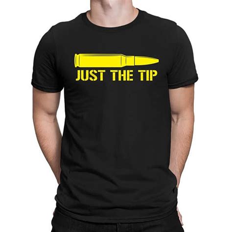 Just The Tip Bullet 2nd Amendment Rights Funny Sexual Joke T Present Idea Mens T Shirt Sf