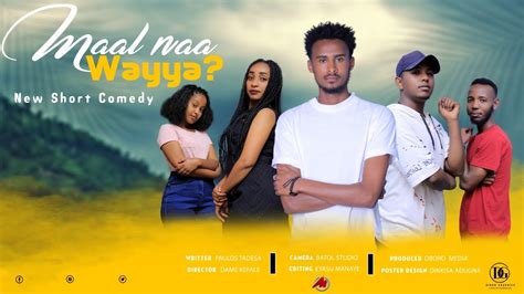 Maal Naa Wayya Comedy Afaan Oromoo Haaraa New Oromo Comedy New