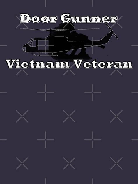 Door Gunner Vietnam Veteran T Shirt By Buckwhite Redbubble