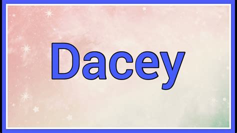 Dacey Name Origin Meaning Variations Youtube