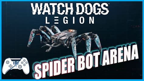 Watch Dogs Legion Spider Bot Arena Crawling To The Top Youtube