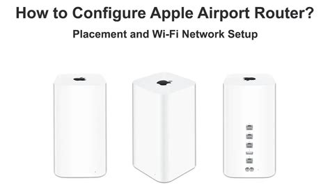 How To Configure Apple Airport Router Placement And Wi Fi Network