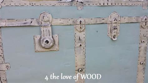 4 The Love Of Wood Painting A Metal Trunk With Annie Sloan Chalk Paint