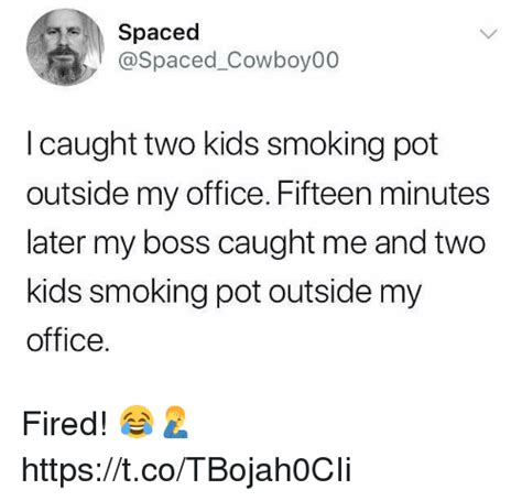 Spaced L Caught Two Kids Smoking Pot Outside My Office Fifteen Minutes