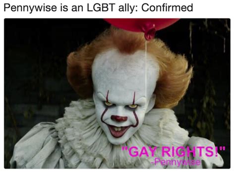 Pennywise Is An Lgbt Ally Confirmed Pennywise The Clown Know Your Meme