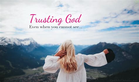 3 Lessons In Trusting God Even When You Cannot See
