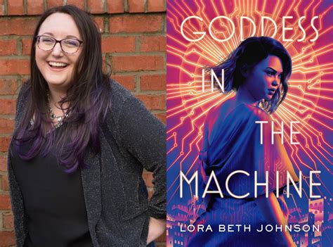 Qanda Lora Beth Johnson Author Of Goddess In The Machine The Nerd Daily