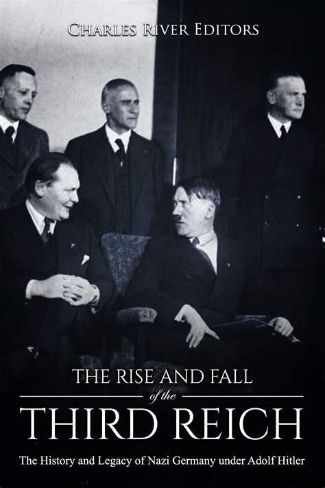 Buy The Rise and Fall of the Third Reich: The History and Legacy of