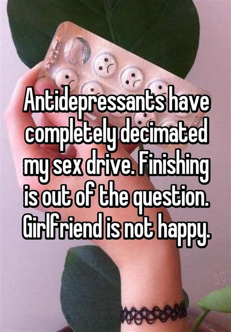 Antidepressants Have Completely Decimated My Sex Drive Finishing Is