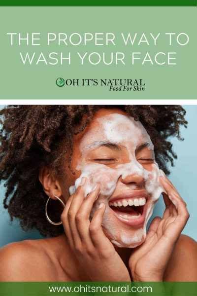 how to properly wash your face face washing routine skin face wash face care routine