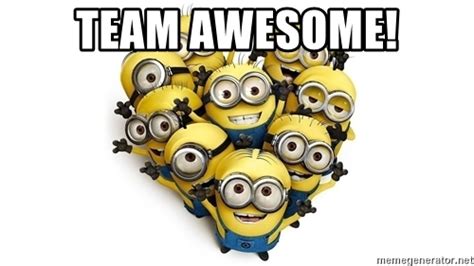 Team Awesome Minions Happy Meme Generator
