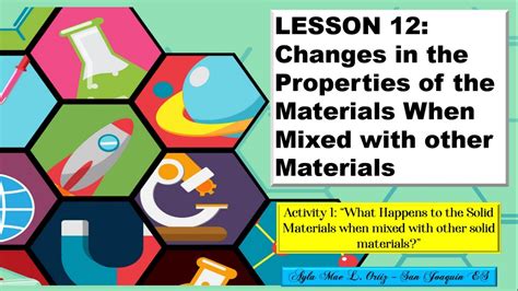 Science Iv Lesson 12 Changes In The Properties Of The Materials When