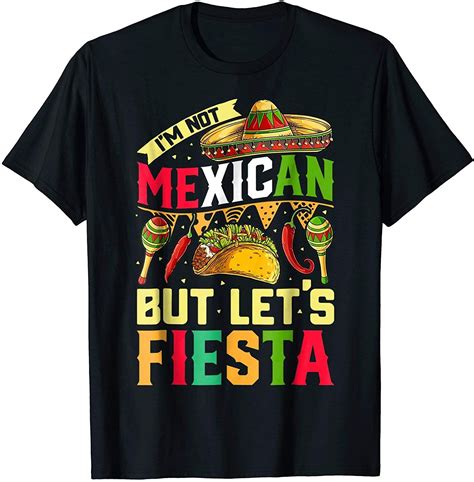 Im Not Mexican But Lets Fiesta T Shirt Cinco De Mayo Women Best T