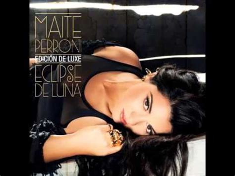 Maite Perroni Loca De Amor Eclipse De Luna Deluxe YouTube