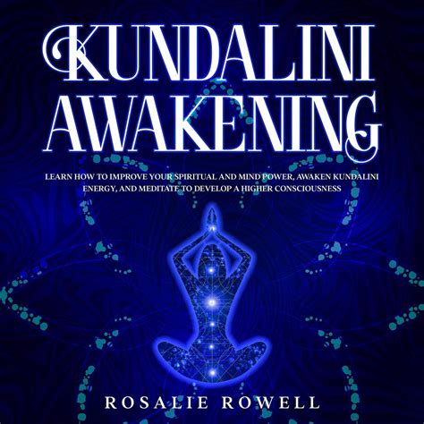 Kundalini Awakening Learn How To Improve Your Spiritual And Mind Power