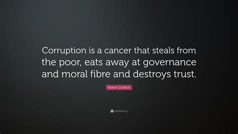 Robert Zoellick Quote “corruption Is A Cancer That Steals From The