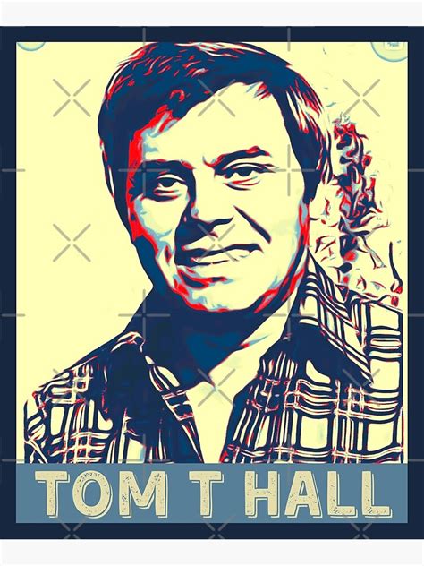 Tom T Hall Poster For Sale By Jassemr Redbubble