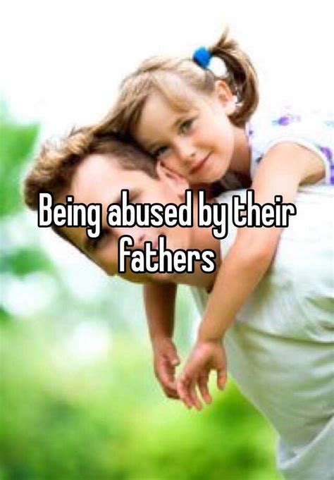 Being Abused By Their Fathers
