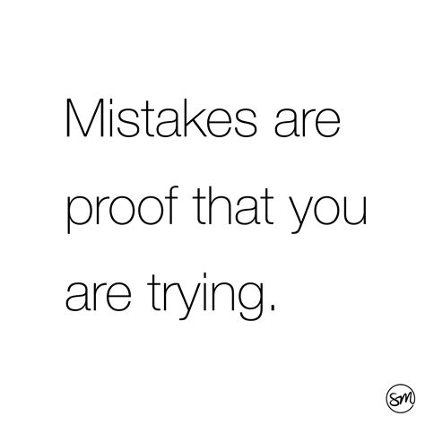 Mistakes Are Proof That You Are Trying Inspirational Quotes