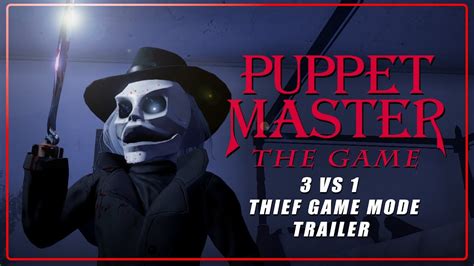 Puppet Master The Game Thief Game Mode Trailer YouTube