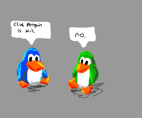 Club penguin is kil - Drawception