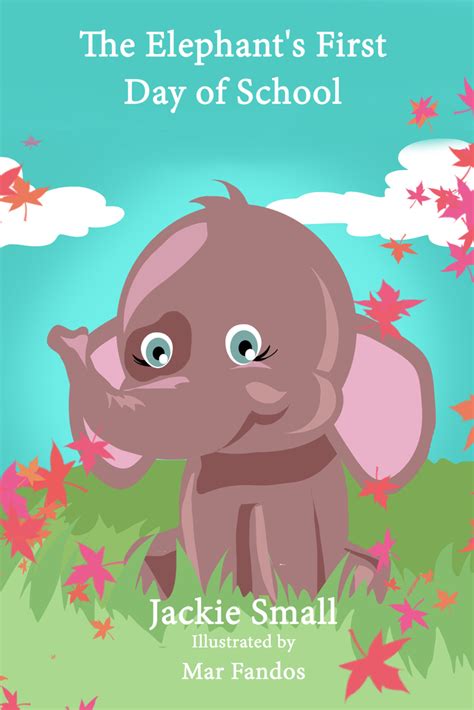 Do you want to download or read a book? Read The Elephant's First Day of School Online by Jackie ...