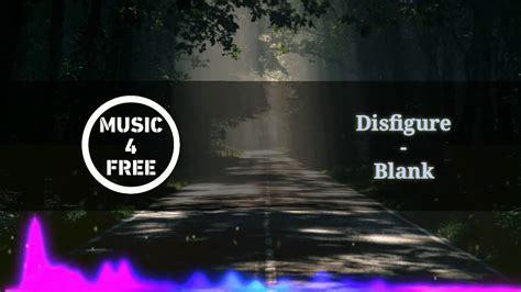 Blank By Disfigure Music Song Youtube