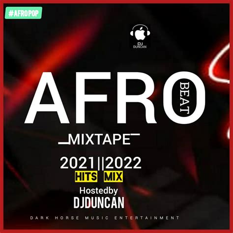 Dj Duncan Afro Beat Mixtape 2021 And 2022 Mp3 Download Oneclickghana
