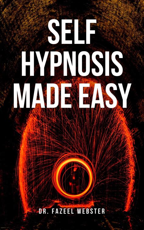 Self Hypnosis Made Easy By Dr Fazeel Webster Goodreads