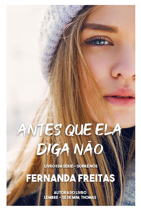 Antes que ela diga não Sobre Nós Livro 1 by Fernanda Freitas Goodreads
