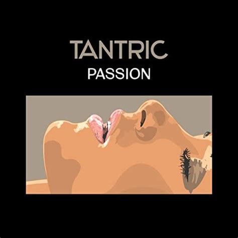 Tantric Passion Relaxing New Age Music For Sexual Healing
