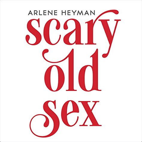 Scary Old Sex Audio Download Arlene Heyman Pam Ward Tantor Audio Audible Books