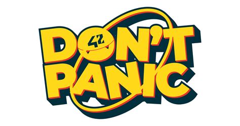 Dont Panic The Hitchhikers Guide To 42