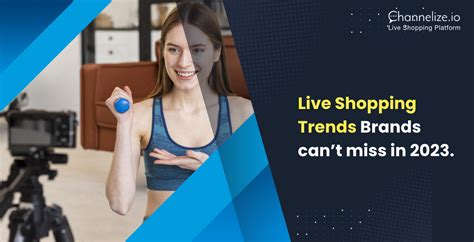 Live Shopping Trends Brands Cant Miss In 2023