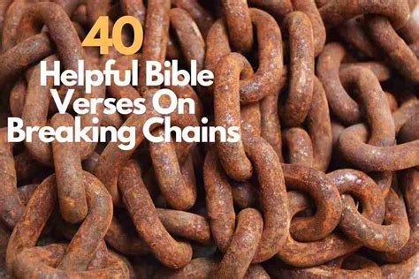 40 Helpful Bible Verses On Breaking Chains