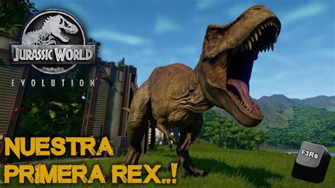 Jurassic World Evolution 4 Nuestra Primera Rex Gameplay Español Youtube