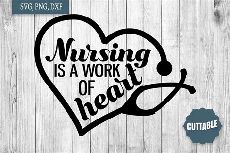 Nursing Is A Work Of Heart Nurse Quote Cut File Nurse Svg 422974