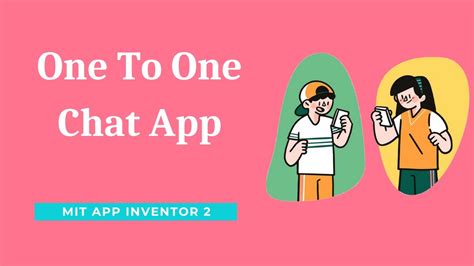 How To Create One To One Chat App Using Mit App Inventor 2 Intro
