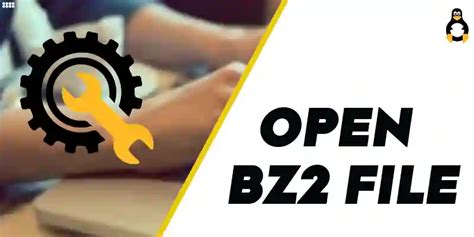 How To Open A Bz2 File Its Linux Foss