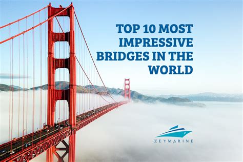 Top 10 Most Impressive Bridges In The World Zeymarine