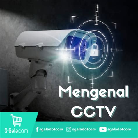 Mengenal CCTV Teknologi Keamanan Canggih Masa Kini