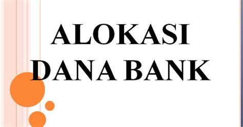 Akaun simpanan tetap yang melibatkan perbankan islam ini menjadi sangat popular di kalangan masyarakat muslim di malaysia. CONTOH TUGAS ALOKASI DANA BANK