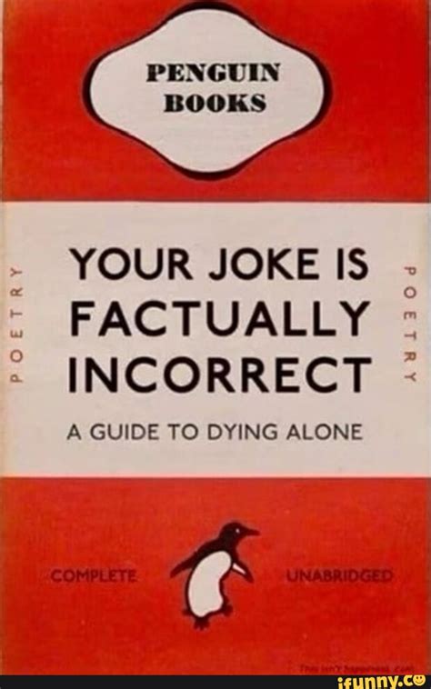 Penguin Books Your Joke Is Factually Pobtry Incorrect A Guide To Dying Alone Ifunny