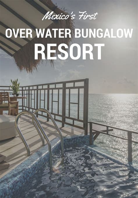 Mexicos First Overwater Bungalow Resort Water Bungalow Bungalow Resorts Overwater Bungalows