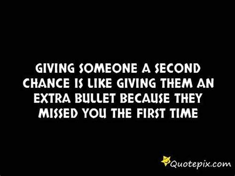 Giving Someone A Second Chance Is Like Giving Them Giving Someone A