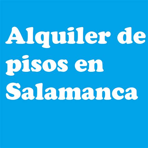 Salamanca · 4 habitaciones · 2 baños · piso · balcón · calefacción central. Alquiler de pisos en salamanca - Home | Facebook