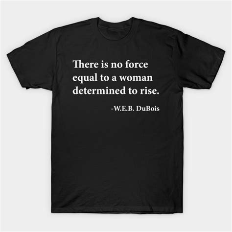 There Is No Force Equal To A Woman Determined To Rise Web Dubois